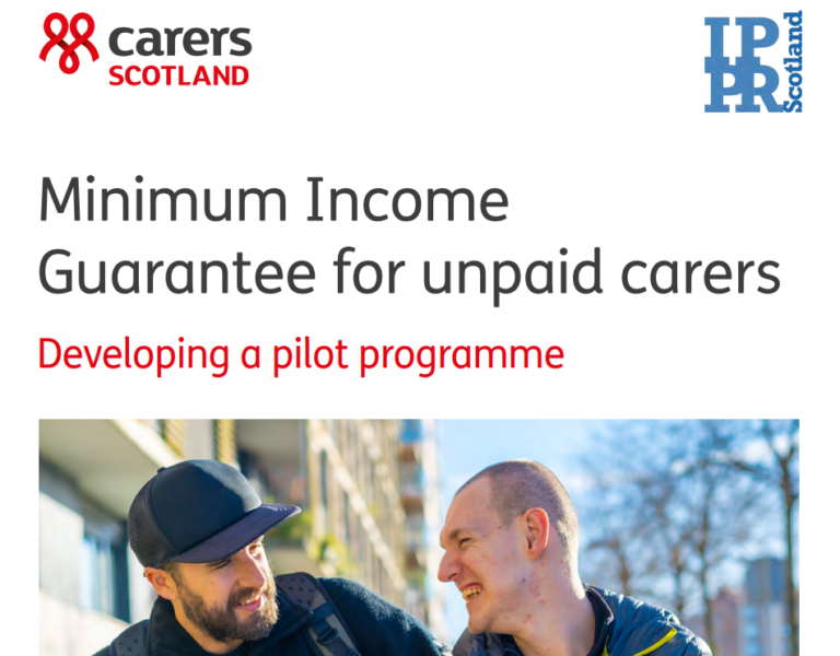 Cover of the report Minimum Income Guarantee for unpaid carers by Carers Scotland and IPPR Scotland